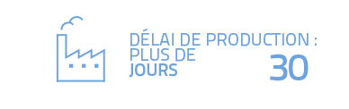 Délai de production : Plus de 30 jours